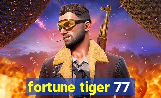 fortune tiger 77